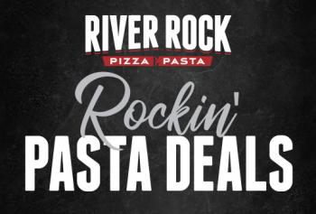 RIVER ROCK PIZZA PASTA ROCKIN' PASTA DEALS